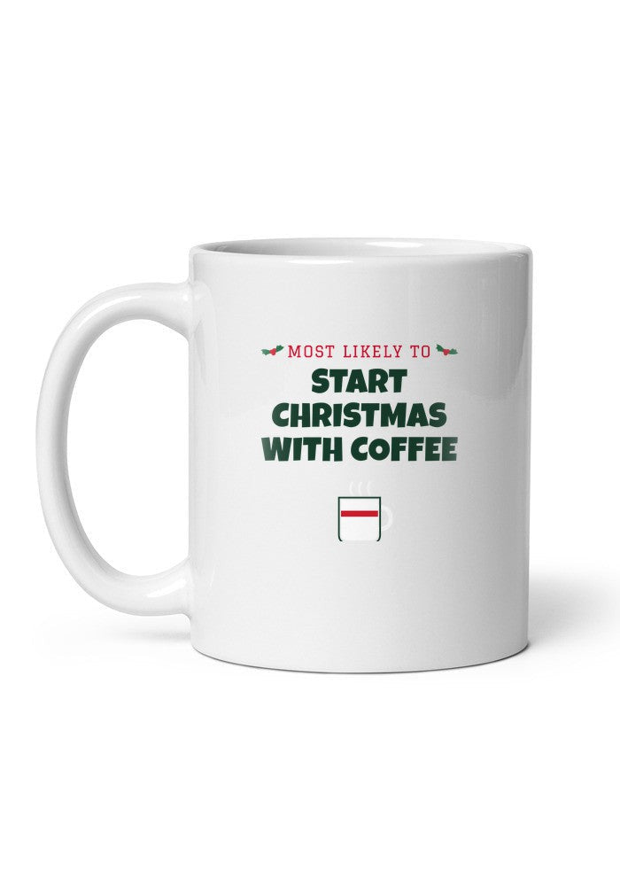 Most Likely to Start Christmas with Coffee Christmas mug