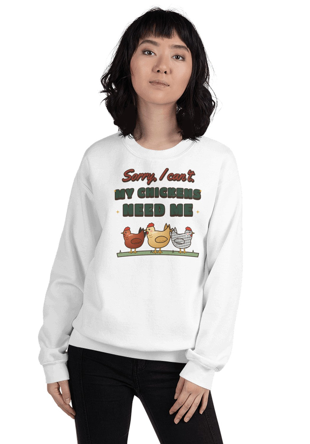 Sorry I Can't, My Chickens Need Me sweatshirt in White