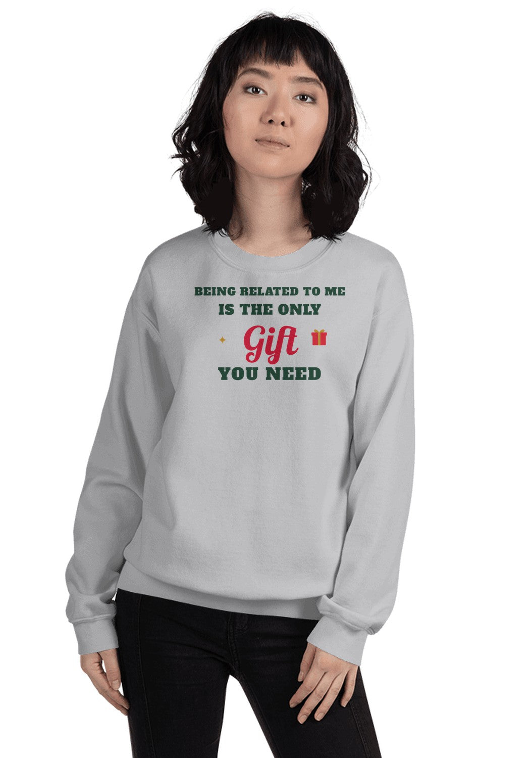 Being Related to Me Is the Only Gift You Need Sweatshirt in Sport Grey