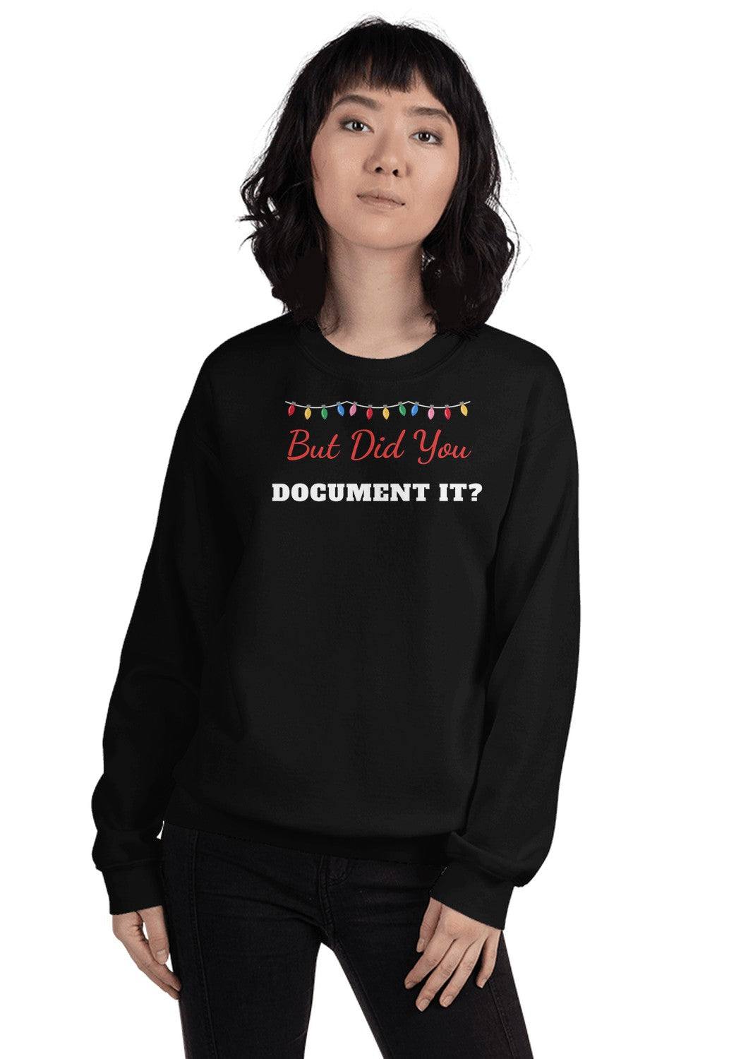 But Did You Document It Christmas Sweatshirt in Black