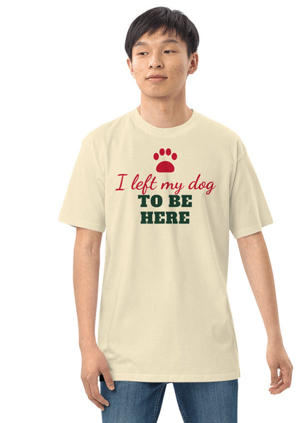 I Left My Dog to Be Here t-shirt in Natural
