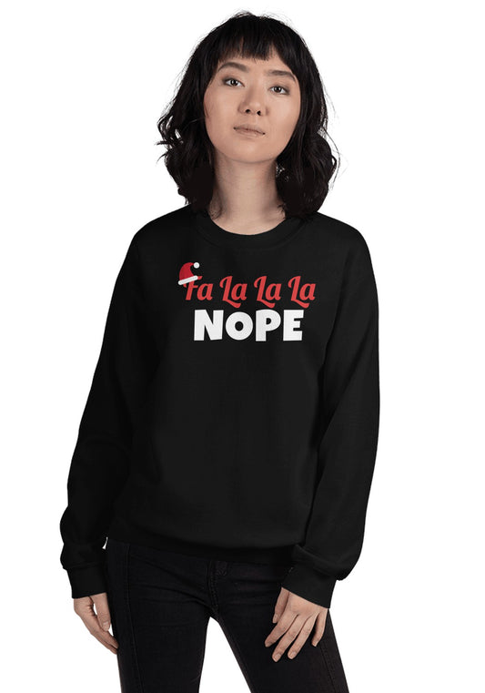 Fa La La La Nope Funny Christmas Sweatshirt in Black