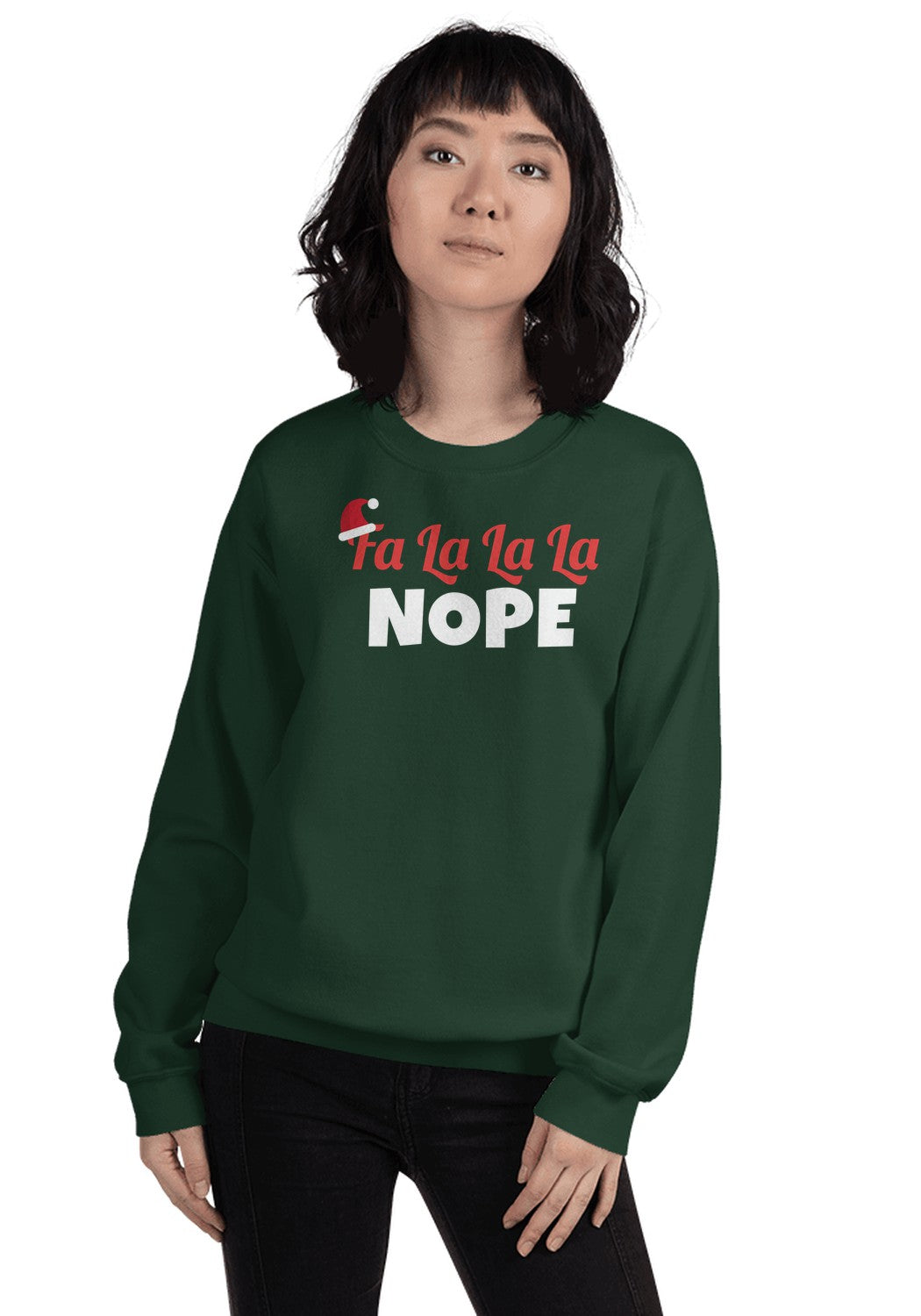 Fa La La La Nope Funny Christmas Sweatshirt in Forest Green
