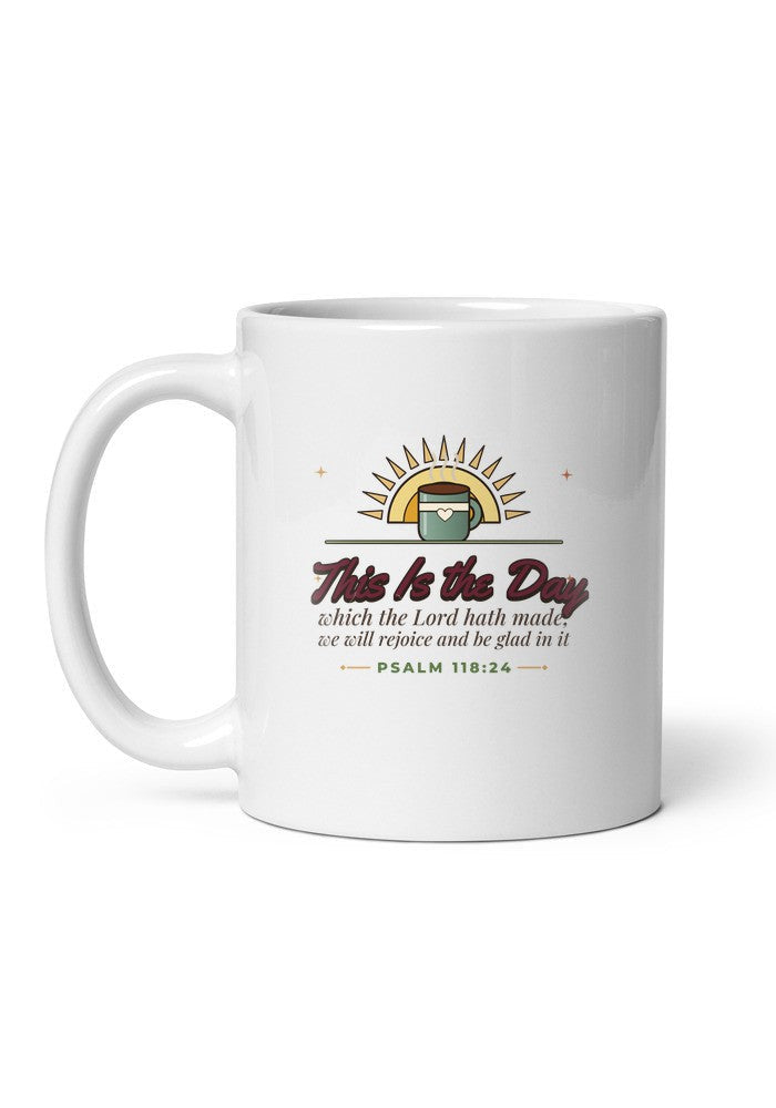 This Is the Day, Psalm 118:24 mug