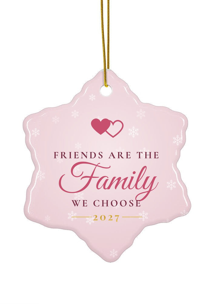 Friends are the family we choose ornament, 2027, snowflake shape