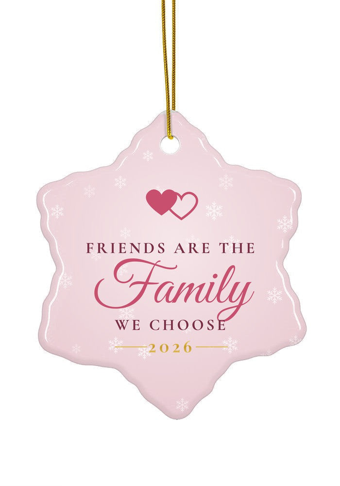 Friends are the family we choose ornament, 2026, snowflake shape