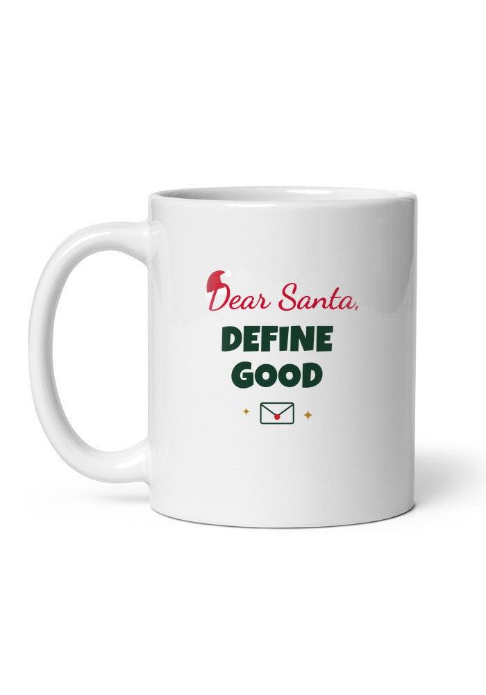 Dear Santa, Define Good Christmas mug