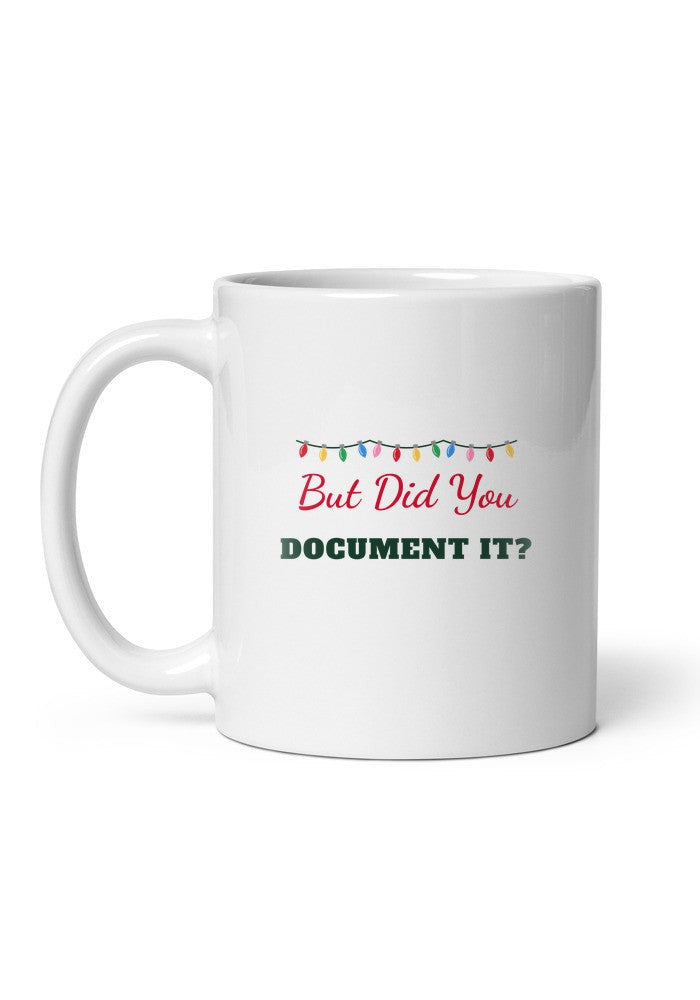 But Did You Document It Christmas mug
