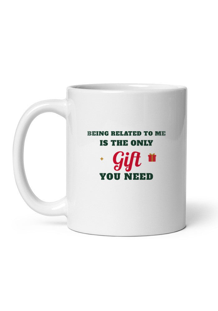 Being Related to Me Is the Only Gift Christmas mug
