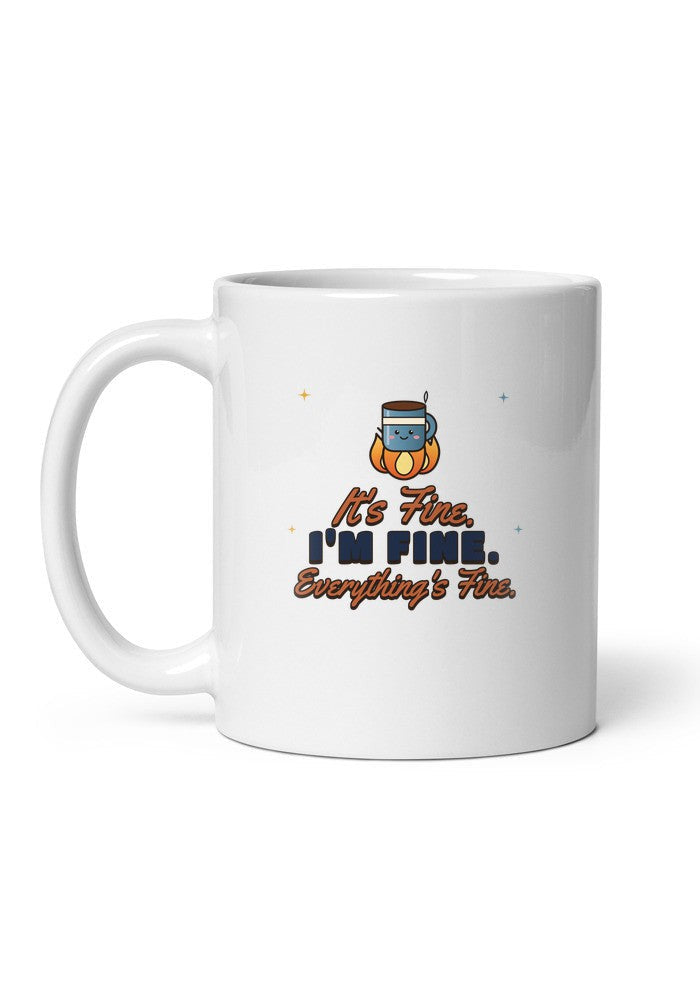 It's Fine, I'm Fine, Everything's Fine mug