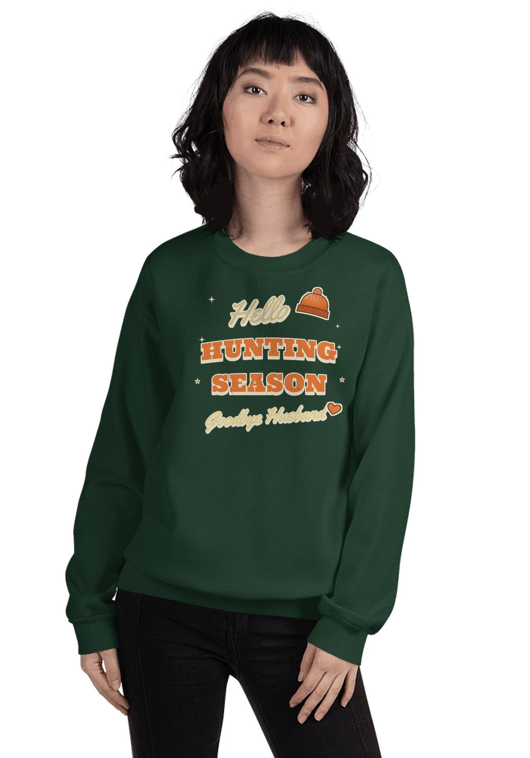 Hello Hunting Season, Goodbye Husband sweatshirt in Forest Green