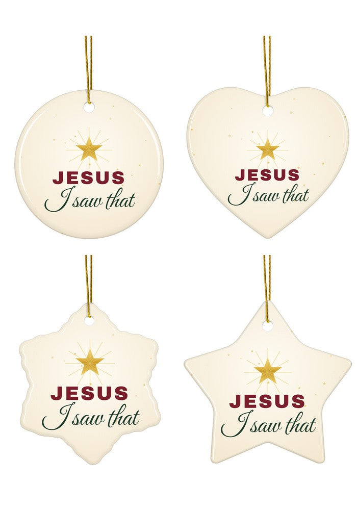 Jesus I Saw That funny ornament in circle, heart, snowflake and star