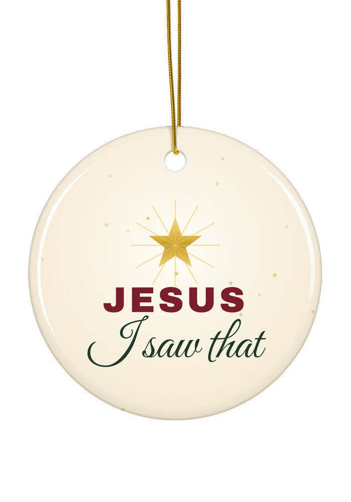 Jesus I Saw That funny ornament, circle shape