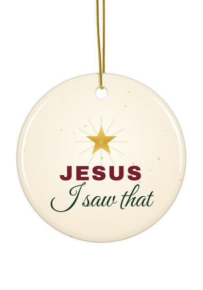 Jesus I Saw That funny ornament, circle shape