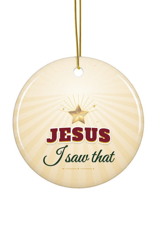 Jesus I Saw That funny ornament, circle shape