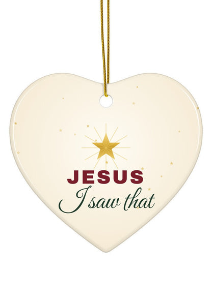 Jesus I Saw That funny ornament, heart shape