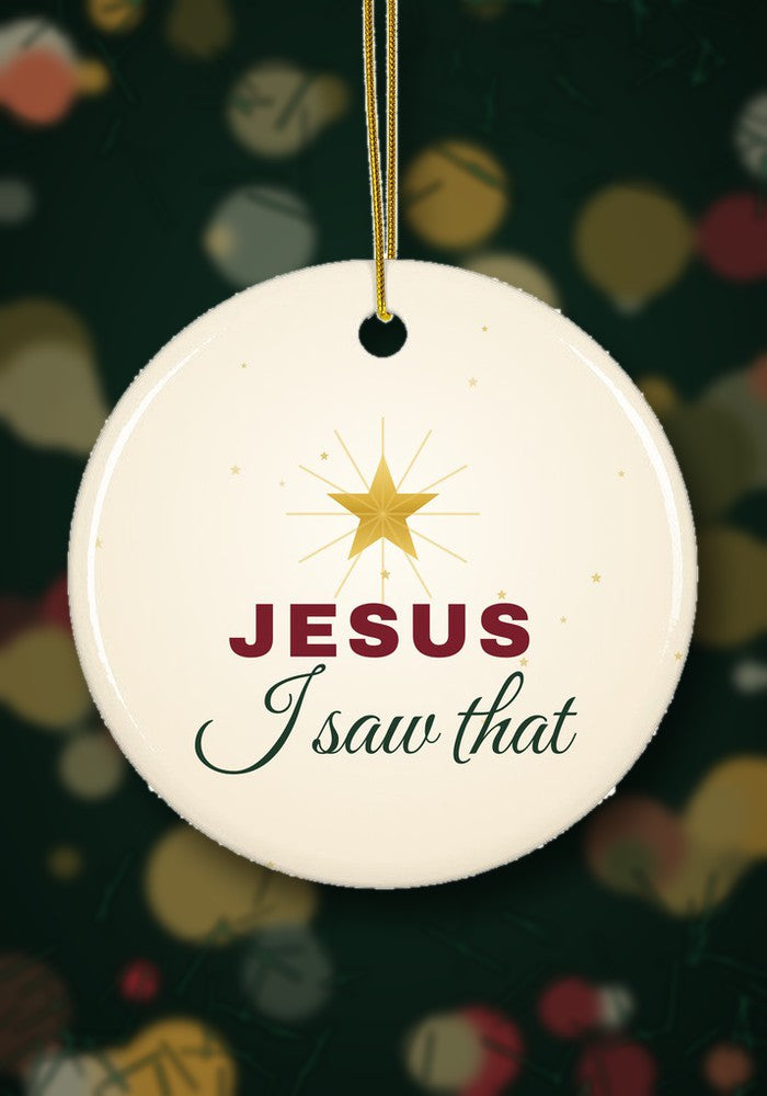 Jesus I Saw That funny ornament hanging on a Christmas tree