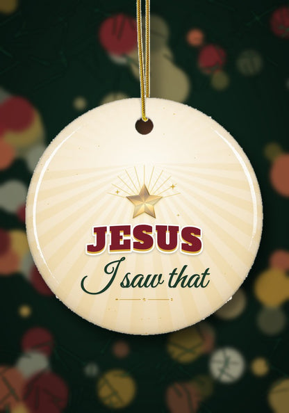Jesus I Saw That funny ornament hanging on a Christmas tree