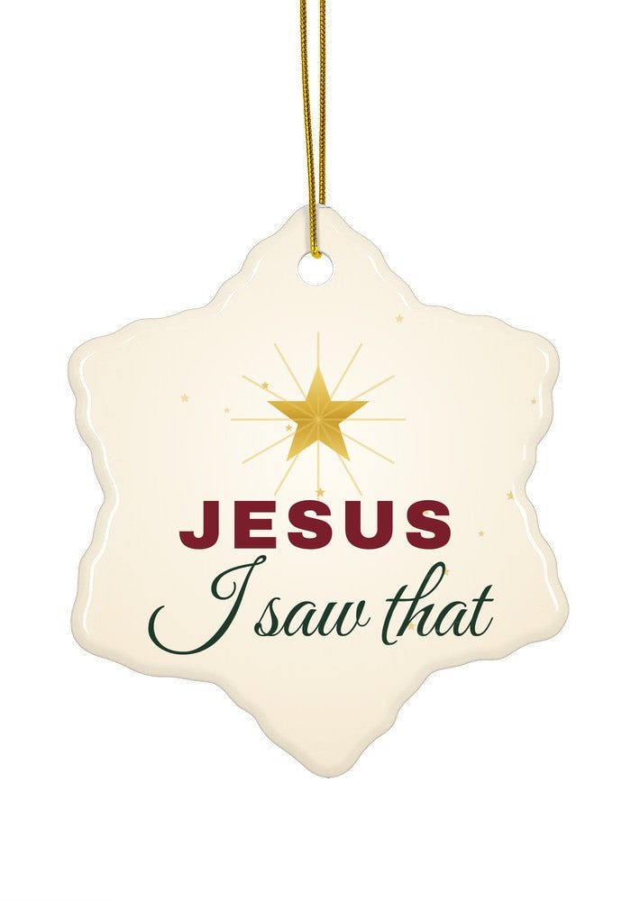 Jesus I Saw That funny ornament, snowflake shape