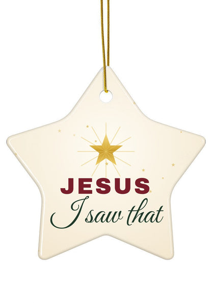 Jesus I Saw That funny ornament, star shape
