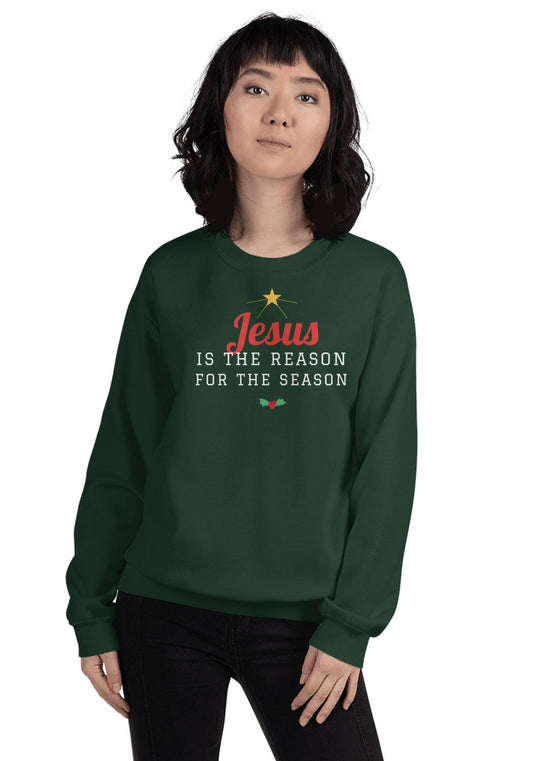 Jesus Is the Reason for the Season Sweatshirt in Forest Green