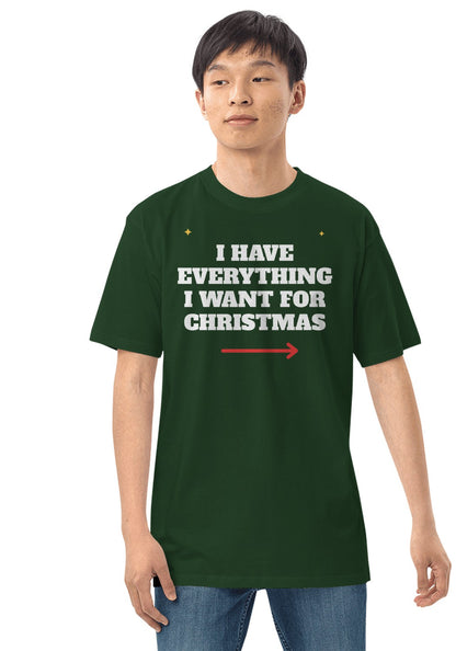 I Have Everything I Want for Christmas t-shirt in Forest