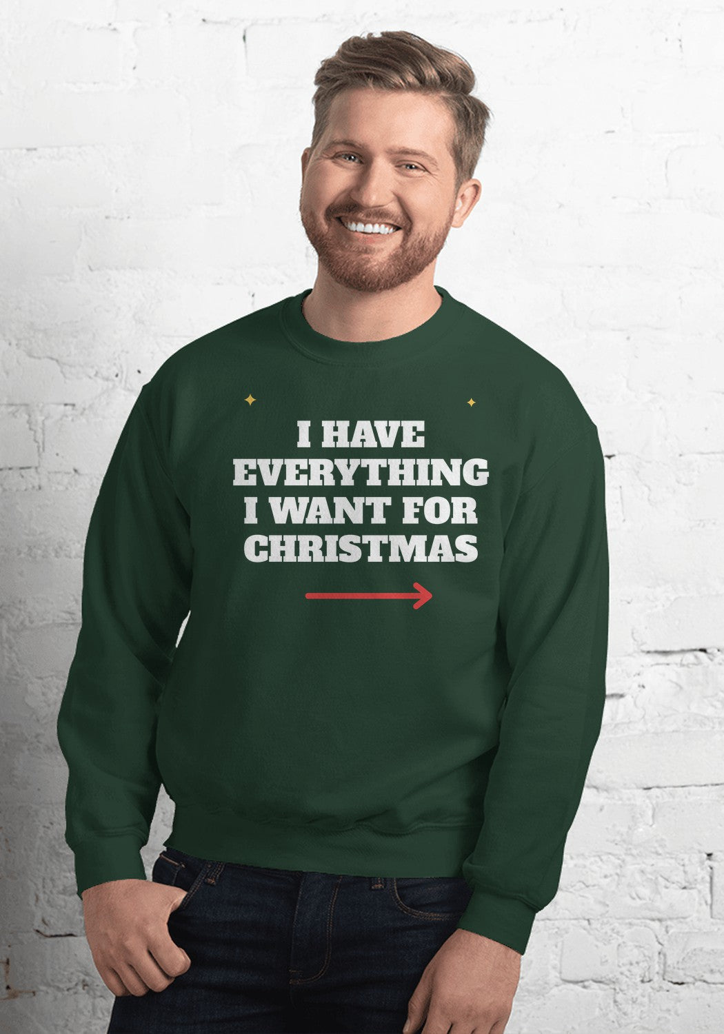 I Have Everything I Want for Christmas sweatshirt in Forest Green