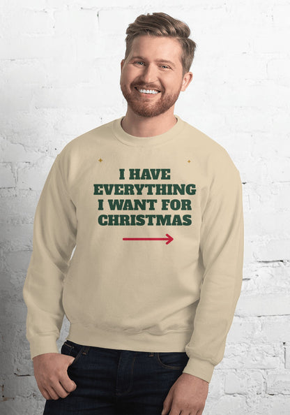 I Have Everything I Want for Christmas sweatshirt in Sand