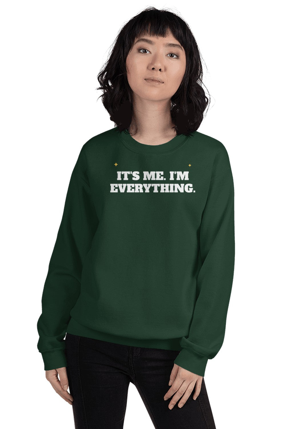 It's Me, I'm Everything sweatshirt in Forest Green