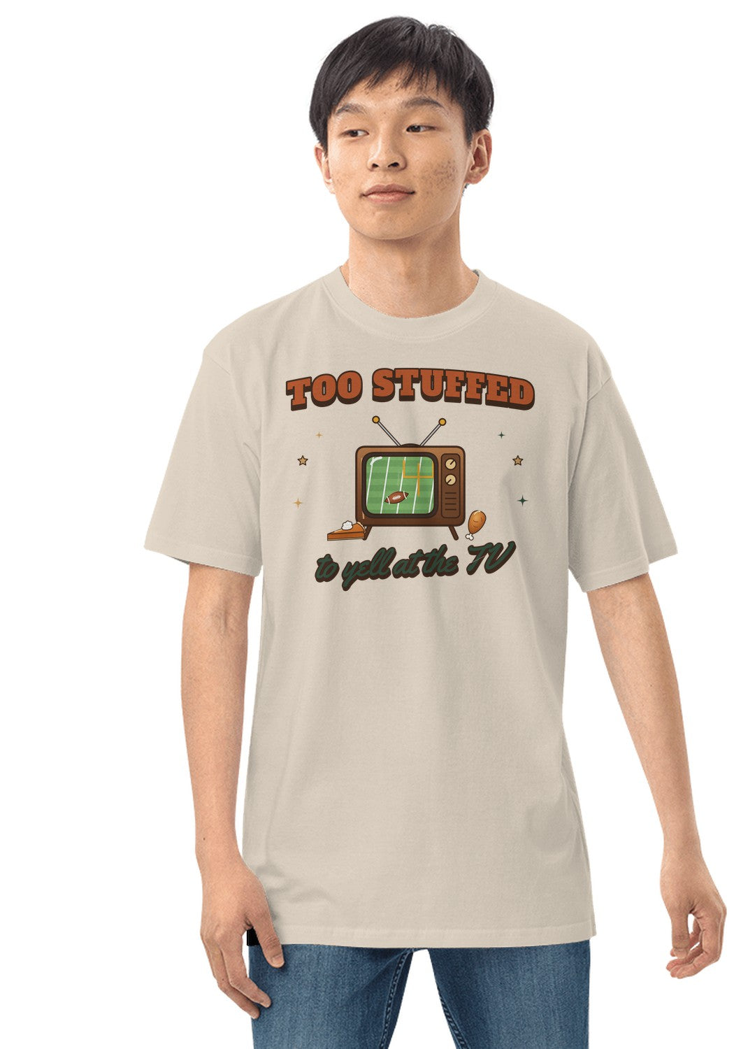 Too Stuffed to Yell at the TV t-shirt in Heather Dust
