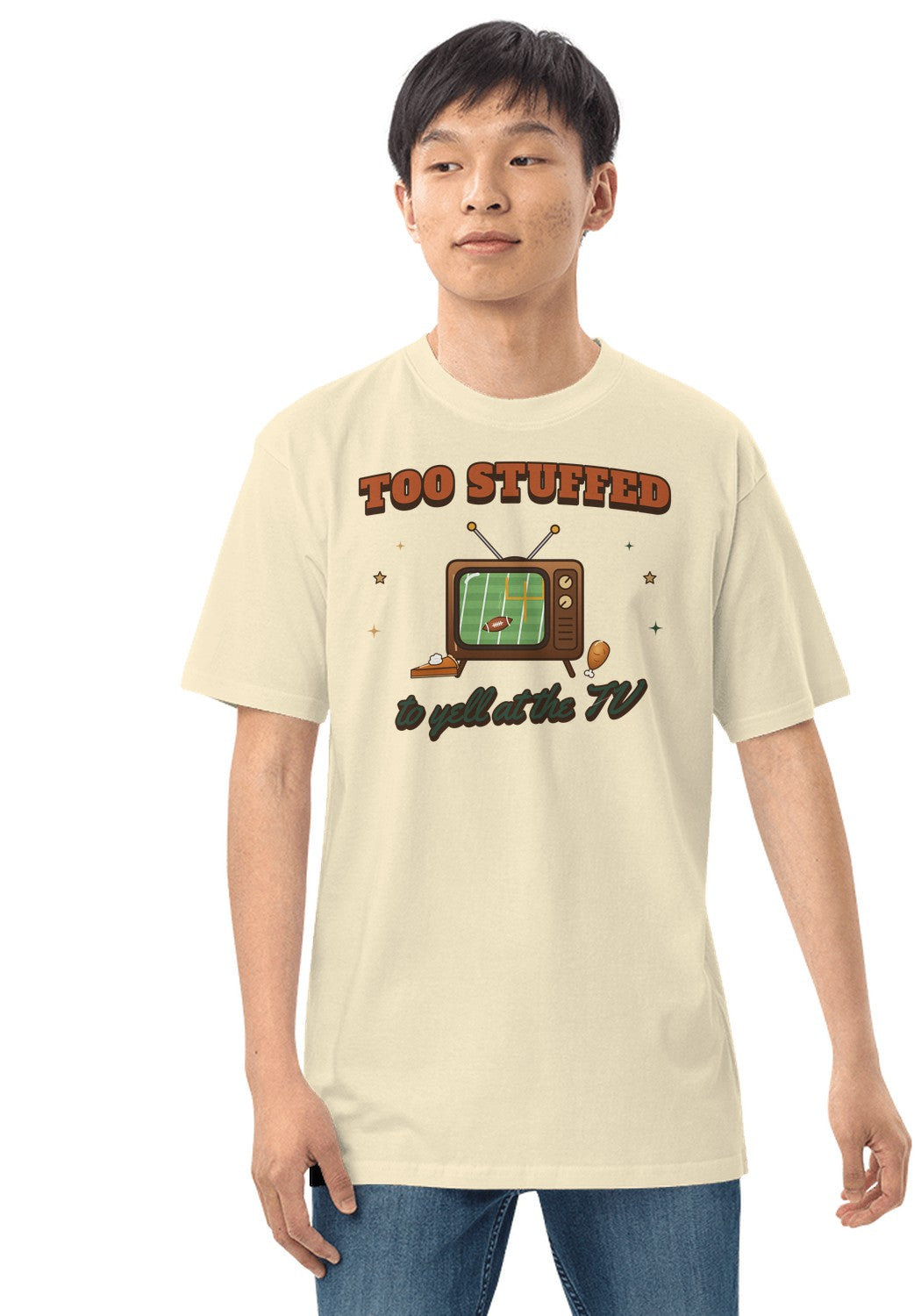 Too Stuffed to Yell at the TV t-shirt in Natural