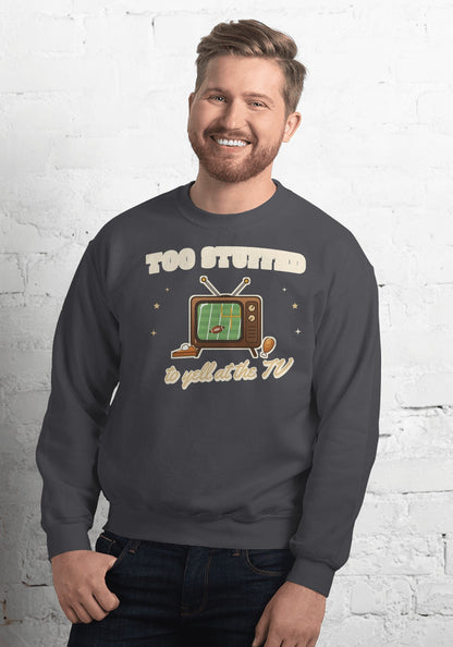 Too Stuffed to Yell at the TV sweatshirt in Dark Heather