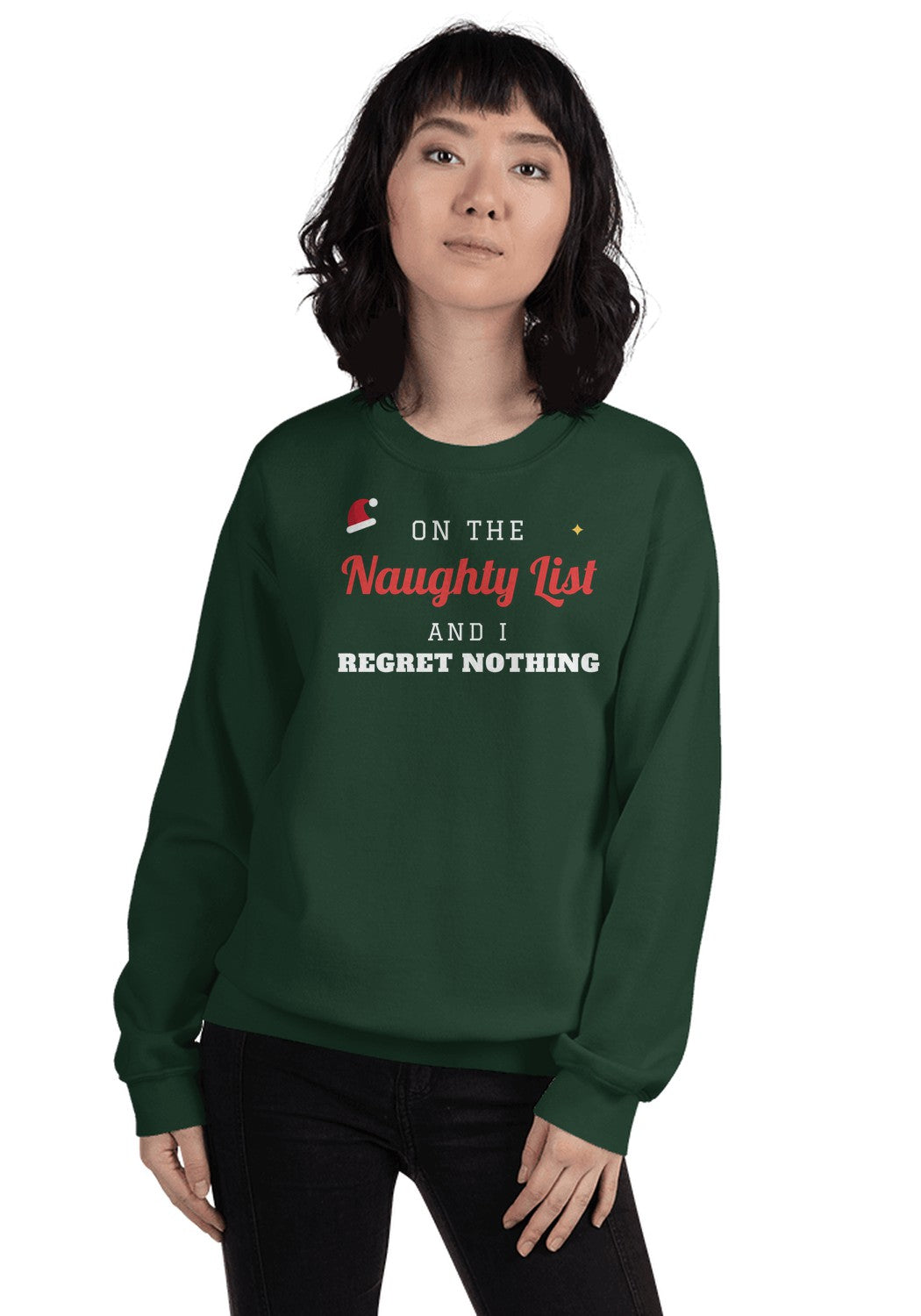 On the Naughty List and I Regret Nothing Sweatshirt in Forest Green