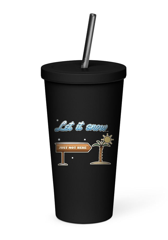Let It Snow, Just Not Here tumbler in Black
