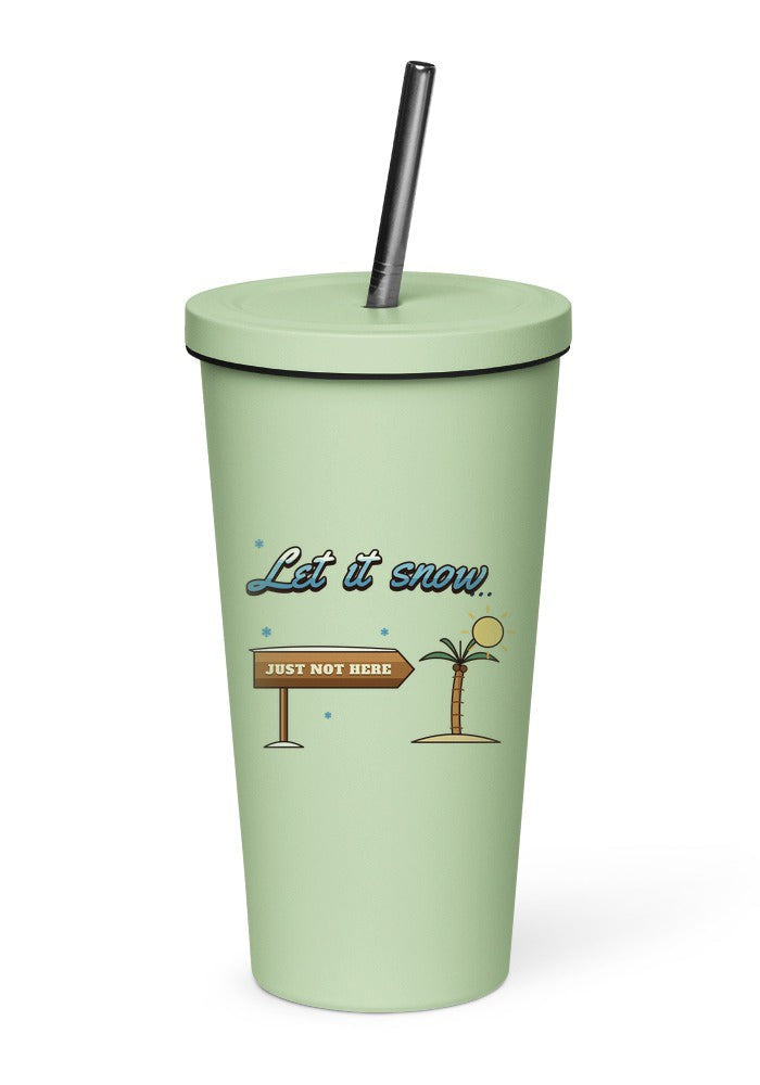 Let It Snow, Just Not Here tumbler in Mint