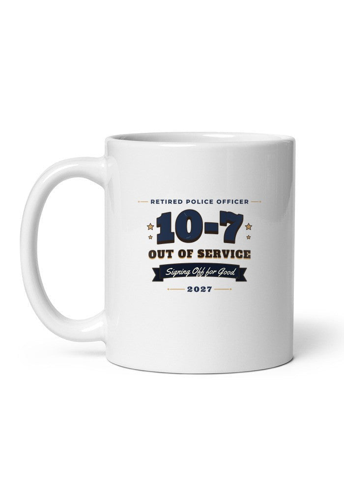 Retired Police Officer: 10-7 Out of Service mug