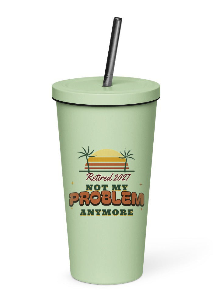 Not My Problem Anymore, Retired 2027 tumbler in Mint