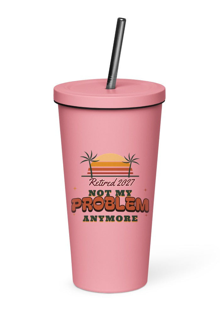 Not My Problem Anymore, Retired 2027 tumbler in Pink