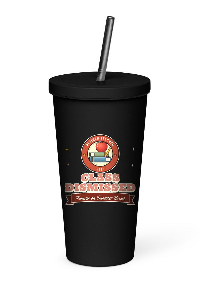 Retired Teacher: Class Dismissed tumbler in Black