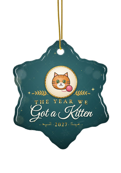 Got a Kitten ornament dated 2027, snowflake shape